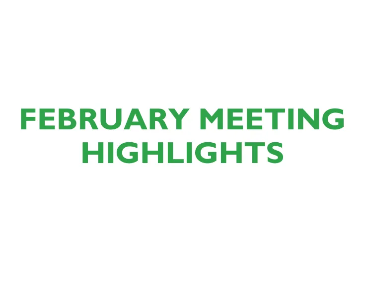 February Meeting Highlights